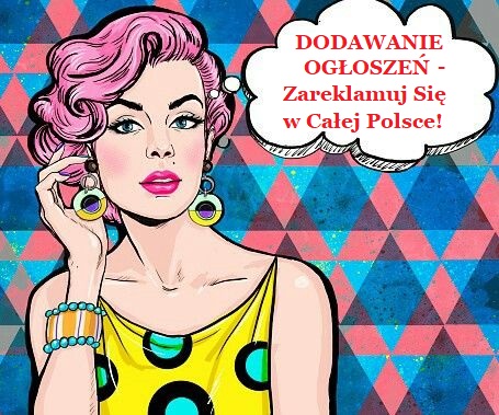 Dodawanie Ogłoszeń - Zareklamuj Się W Całej Polsce