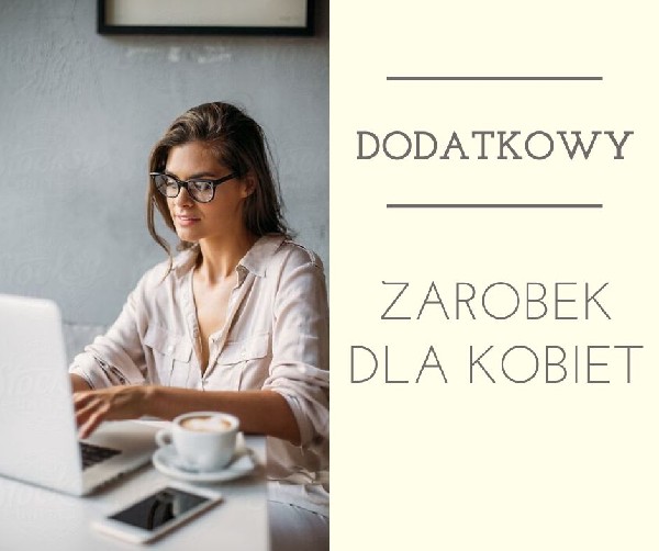 Dodatkowy Zarobek Dla Kobiet