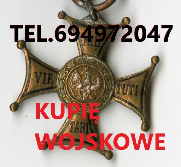 Kupie Wojskowe Stare Kolekcje,medali,odznaczeń,odznak,szabli,bagnetów Telefon 694972047