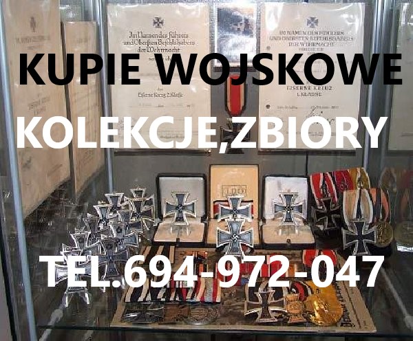 Kupie Wojskowe Stare Kolekcje,medali,odznaczeń,odznak,szabel,bagnetów Telefon 694972047